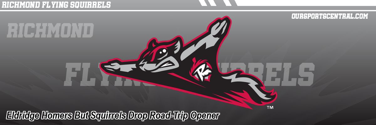 Eldridge Homers But Squirrels Drop Road-Trip Opener
