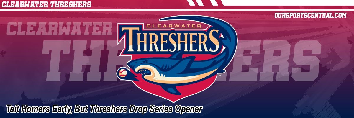 Tait Homers Early, But Threshers Drop Series Opener
