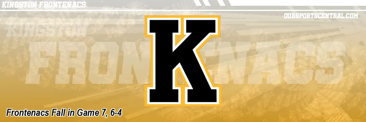 Frontenacs Fall in Game 7, 6-4