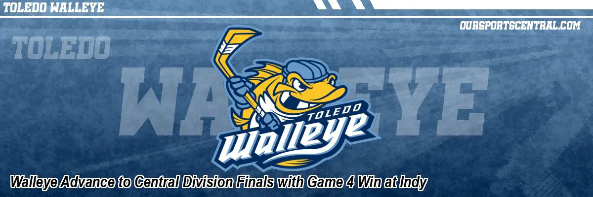 Walleye Advance to Central Division Finals with Game 4 Win at Indy