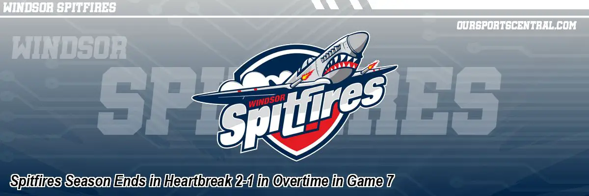 Spitfires Season Ends in Heartbreak 2-1 in Overtime in Game 7