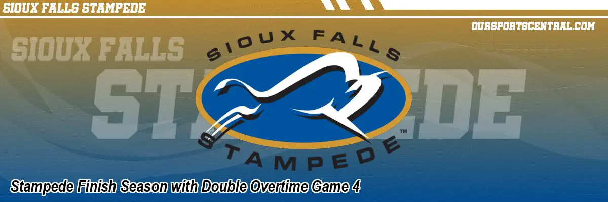 Stampede Finish Season with Double Overtime Game 4