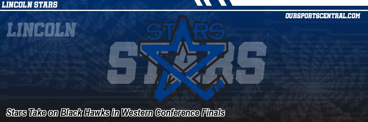 Stars Take on Black Hawks in Western Conference Finals