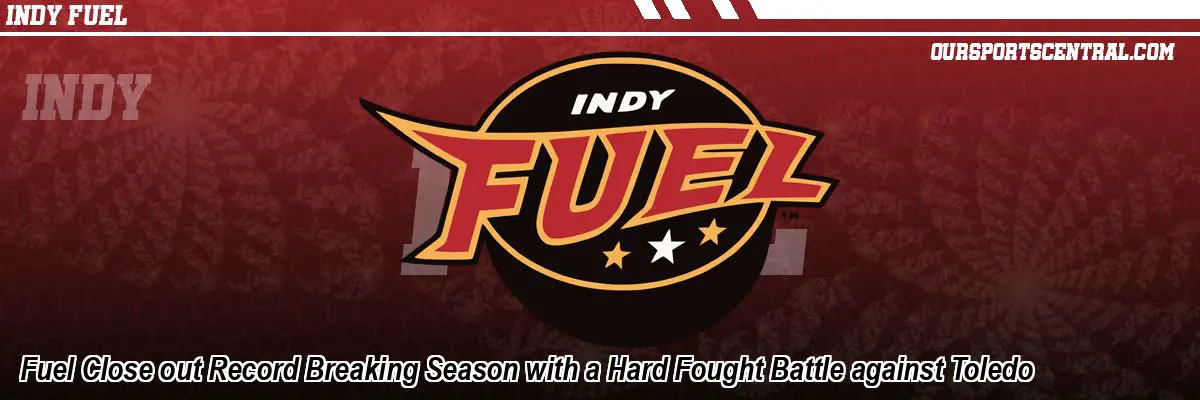Fuel Close out Record Breaking Season with a Hard Fought Battle against Toledo