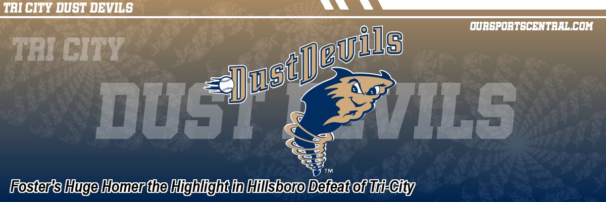 Foster's Huge Homer the Highlight in Hillsboro Defeat of Tri-City