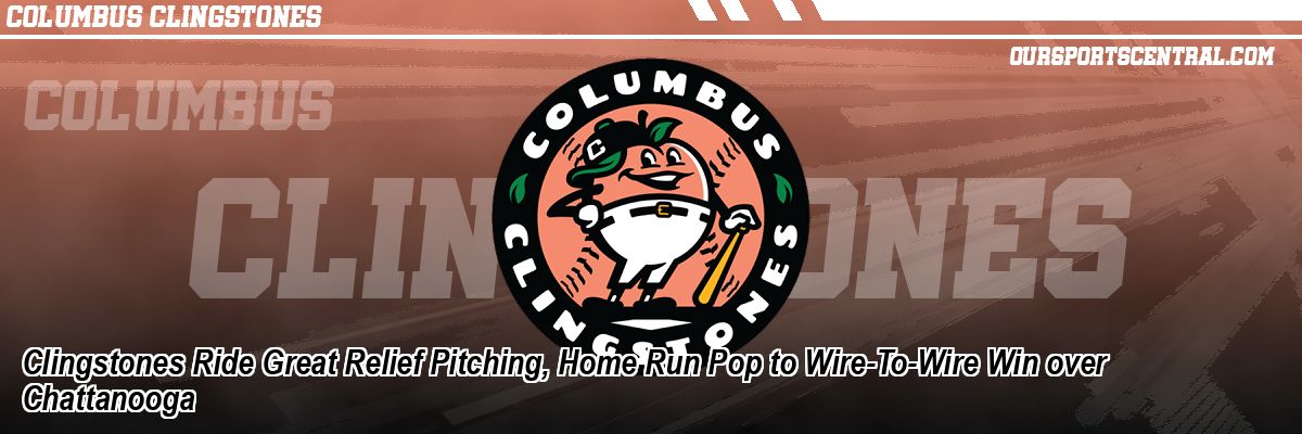 Clingstones Ride Great Relief Pitching, Home Run Pop to Wire-To-Wire Win over Chattanooga
