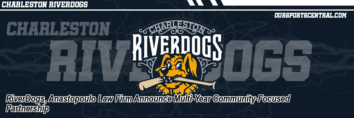 RiverDogs, Anastopoulo Law Firm Announce Multi-Year Community-Focused Partnership