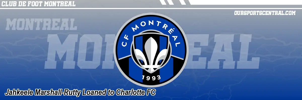 Jahkeele Marshall-Rutty Loaned to Charlotte FC
