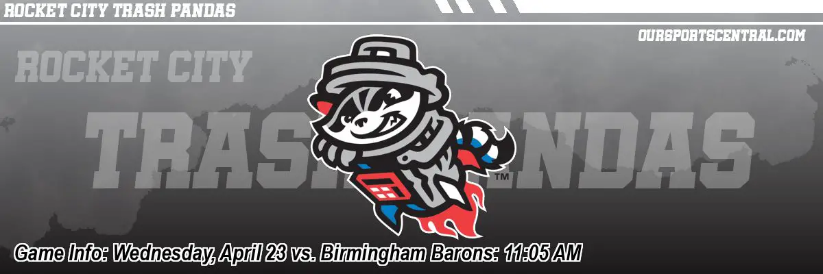 Game Info: Wednesday, April 23 vs. Birmingham Barons: 11:05 AM