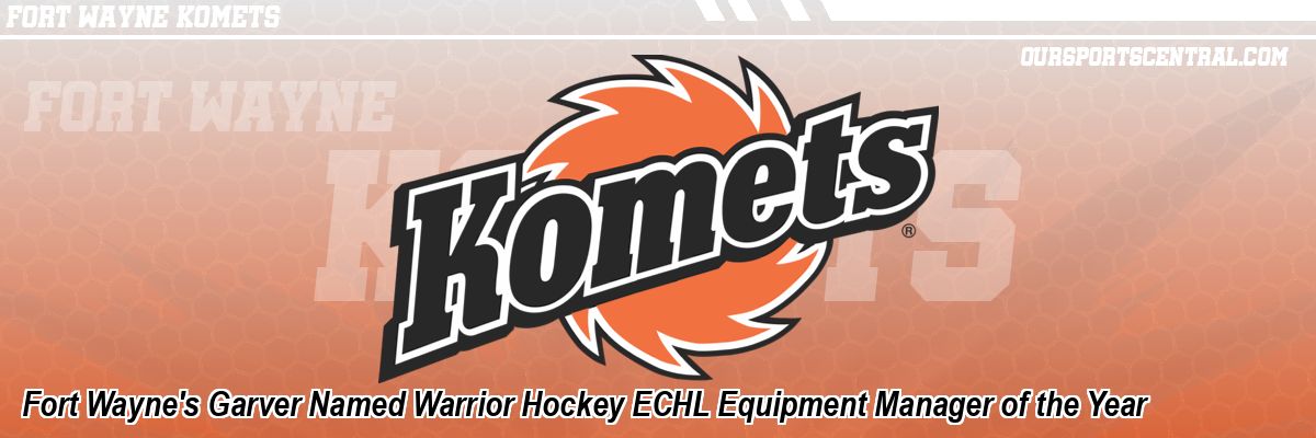 Fort Wayne's Garver Named Warrior Hockey ECHL Equipment Manager of the Year