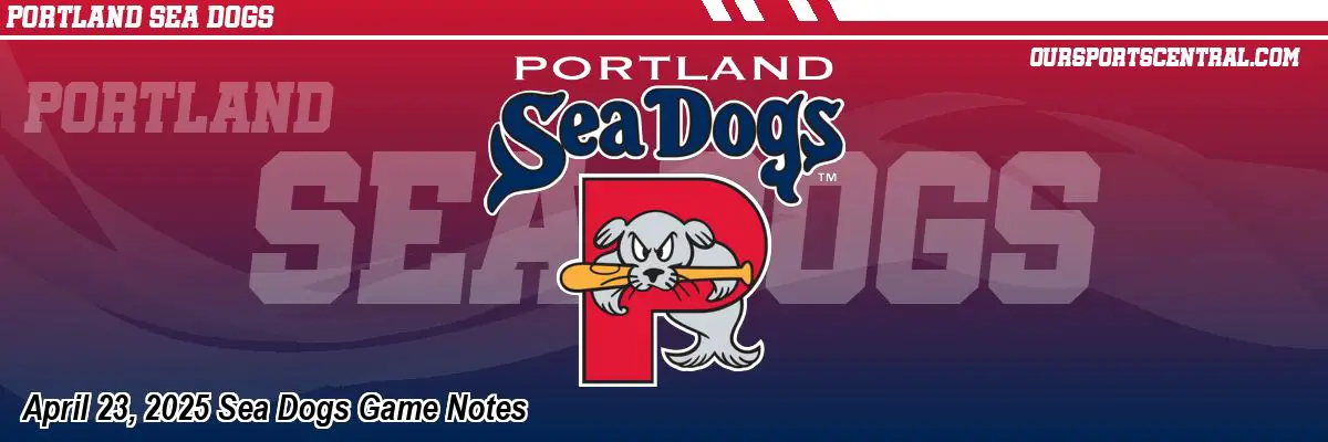 April 23, 2025 Sea Dogs Game Notes