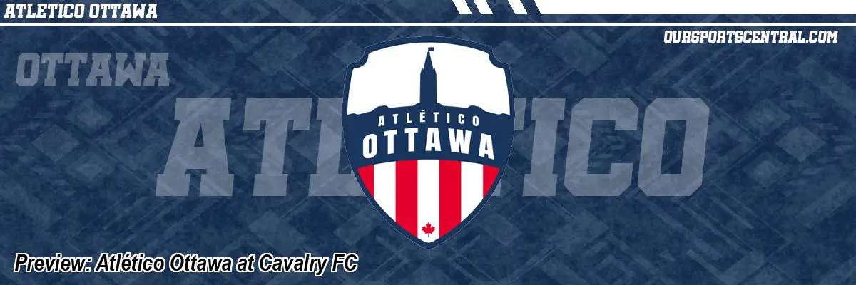 Preview: Atlético Ottawa at Cavalry FC