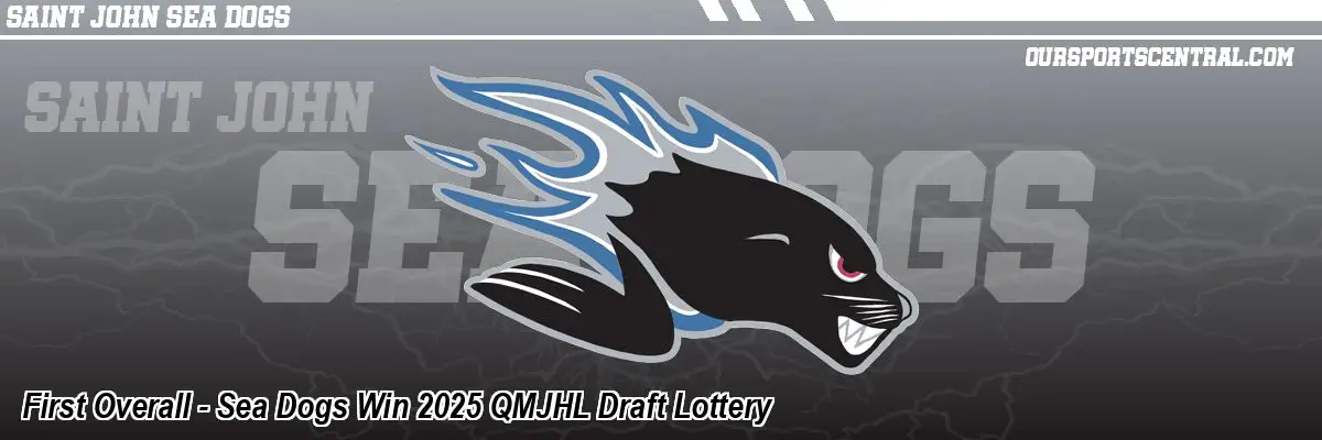 First Overall - Sea Dogs Win 2025 QMJHL Draft Lottery