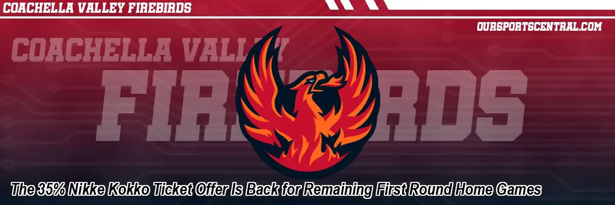 The 35% Nikke Kokko Ticket Offer Is Back for Remaining First Round Home Games