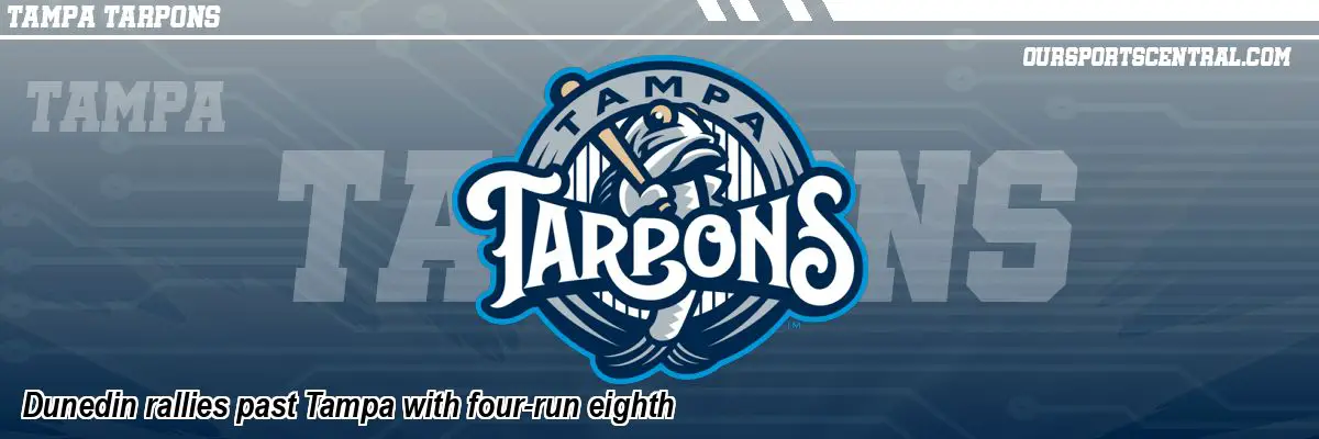 Dunedin rallies past Tampa with four-run eighth