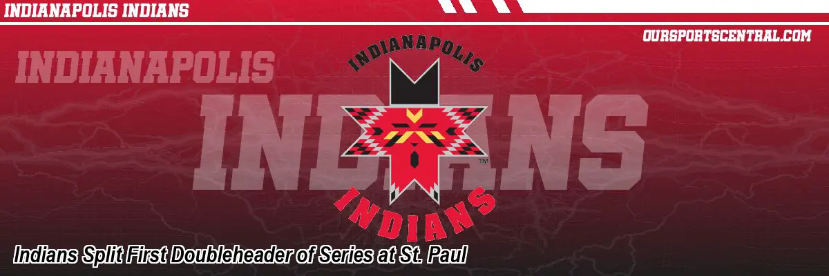 Indians Split First Doubleheader of Series at St. Paul