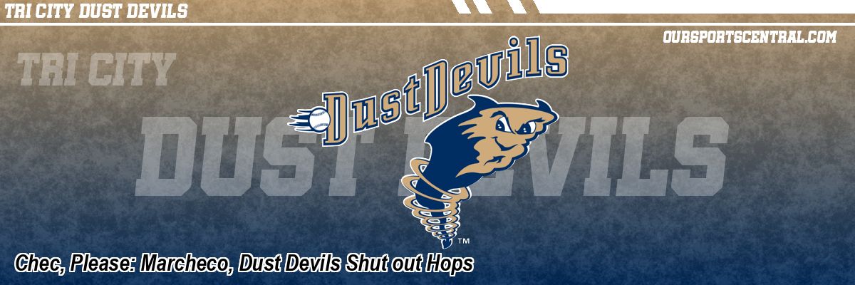 Chec, Please: Marcheco, Dust Devils Shut out Hops