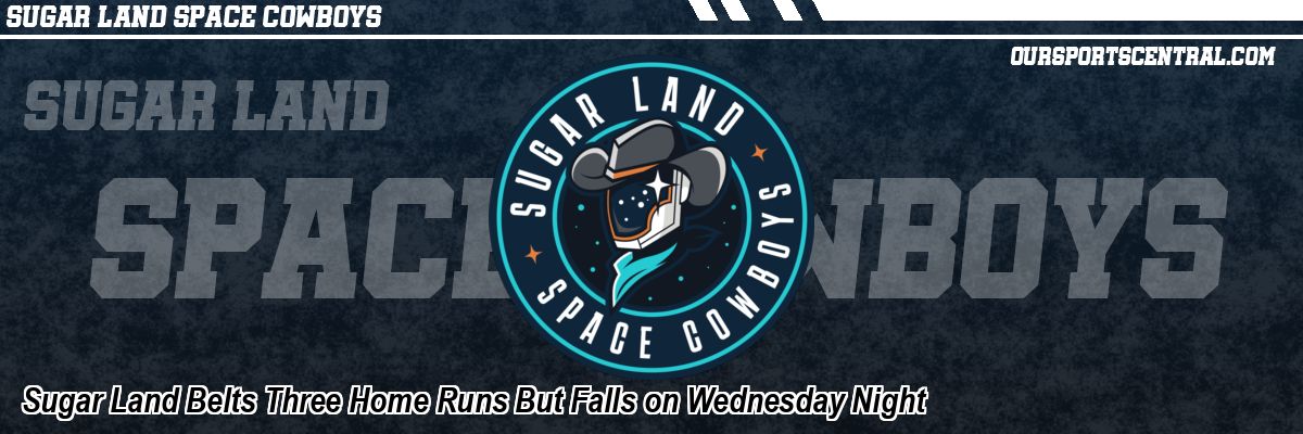Sugar Land Belts Three Home Runs But Falls on Wednesday Night