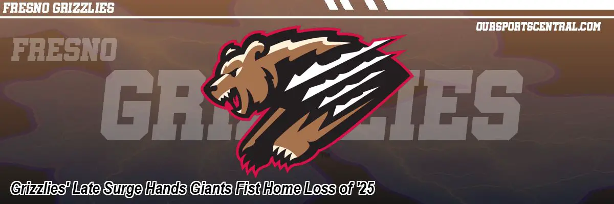 Grizzlies' Late Surge Hands Giants Fist Home Loss of '25