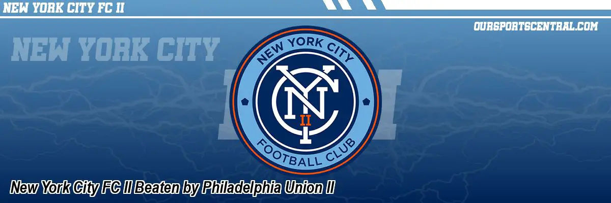 New York City FC II Beaten by Philadelphia Union II