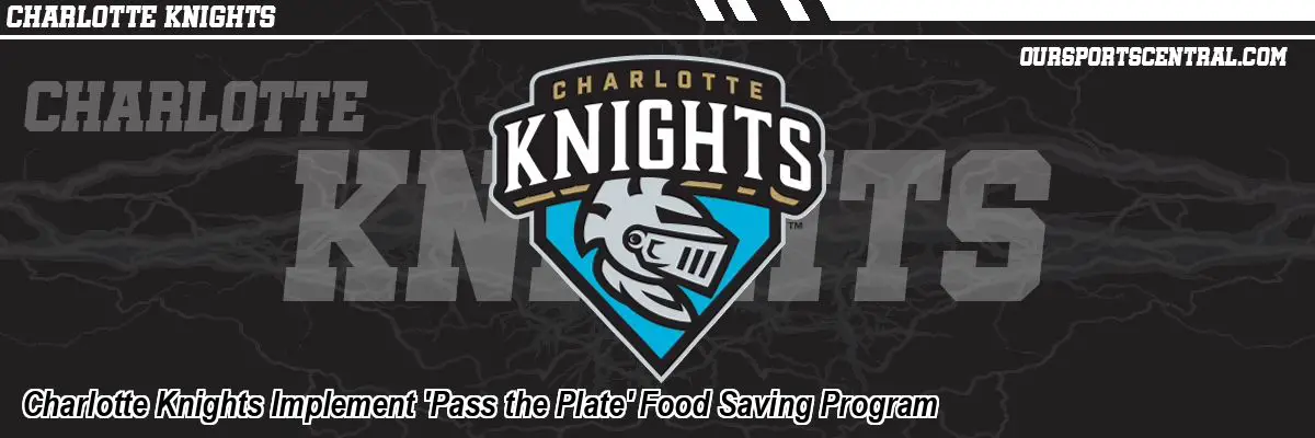 Charlotte Knights Implement 'Pass the Plate' Food Saving Program