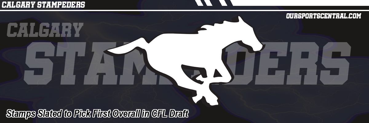 Stamps Slated to Pick First Overall in CFL Draft