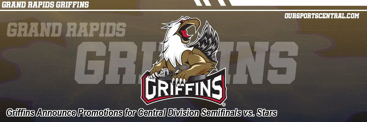 Griffins Announce Promotions for Central Division Semifinals vs. Stars