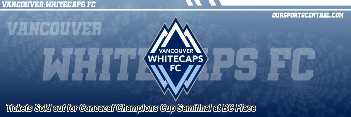 Tickets Sold out for Concacaf Champions Cup Semifinal at BC Place