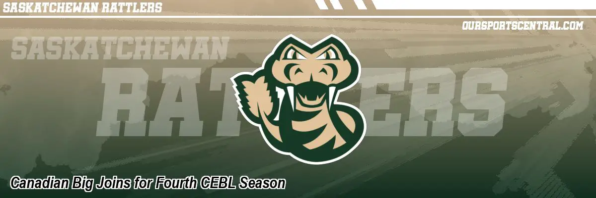 Canadian Big Joins for Fourth CEBL Season