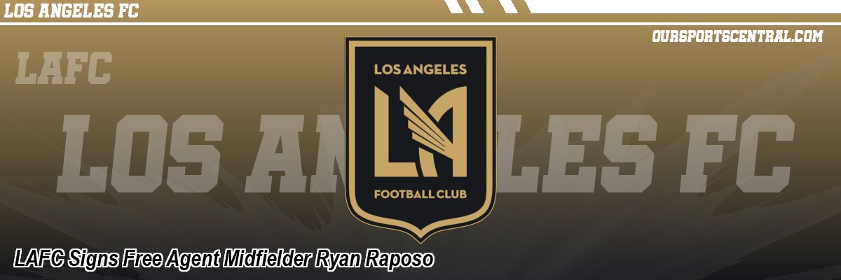LAFC Signs Free Agent Midfielder Ryan Raposo