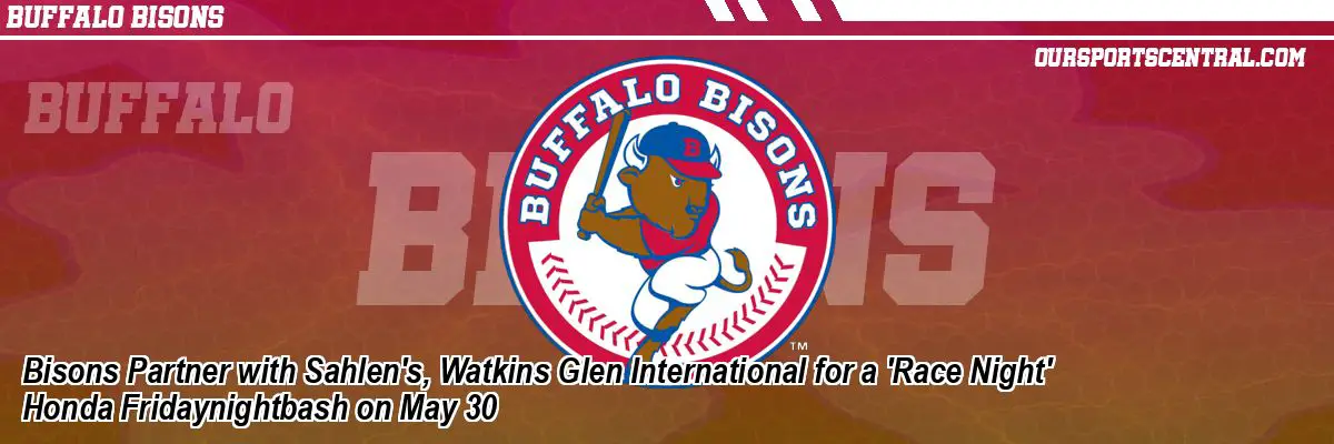 Bisons Partner with Sahlen's, Watkins Glen International for a 'Race Night' Honda Fridaynightbash on May 30