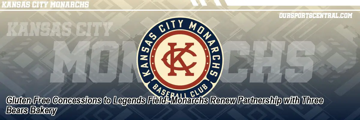 Gluten-Free Concessions to Legends Field: Monarchs Renew Partnership with Three Bears Bakery