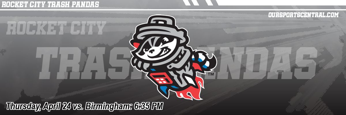 Thursday, April 24 vs. Birmingham: 6:35 PM