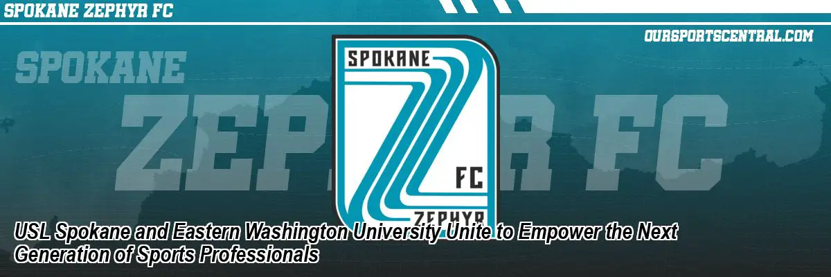 USL Spokane and Eastern Washington University Unite to Empower the Next Generation of Sports Professionals