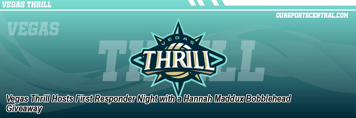Vegas Thrill Hosts First Responder Night with a Hannah Maddux Bobblehead Giveaway