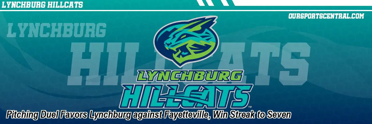 Pitching Duel Favors Lynchburg against Fayetteville, Win Streak to Seven