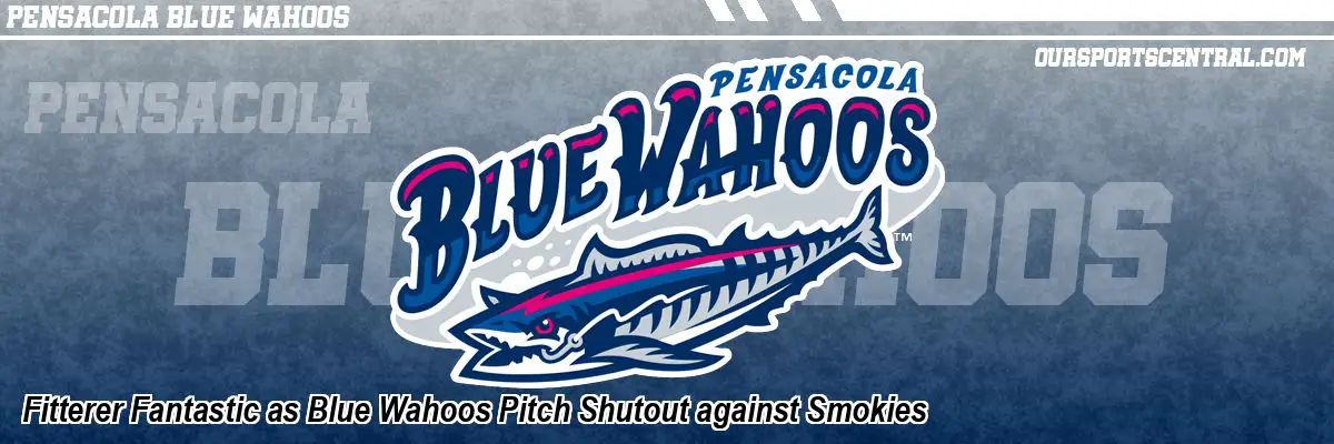 Fitterer Fantastic as Blue Wahoos Pitch Shutout against Smokies