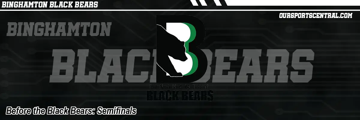 Before the Black Bears: Semifinals