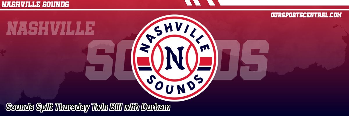 Sounds Split Thursday Twin Bill with Durham