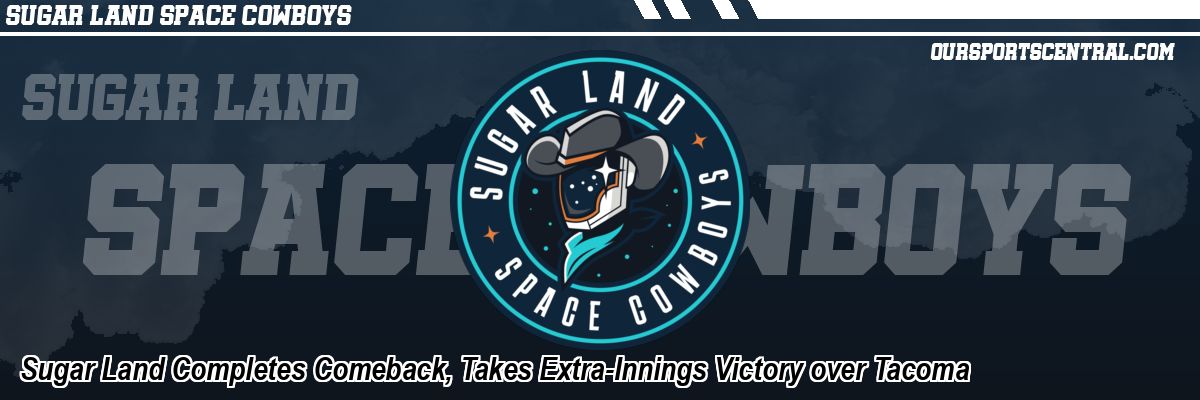 Sugar Land Completes Comeback, Takes Extra-Innings Victory over Tacoma