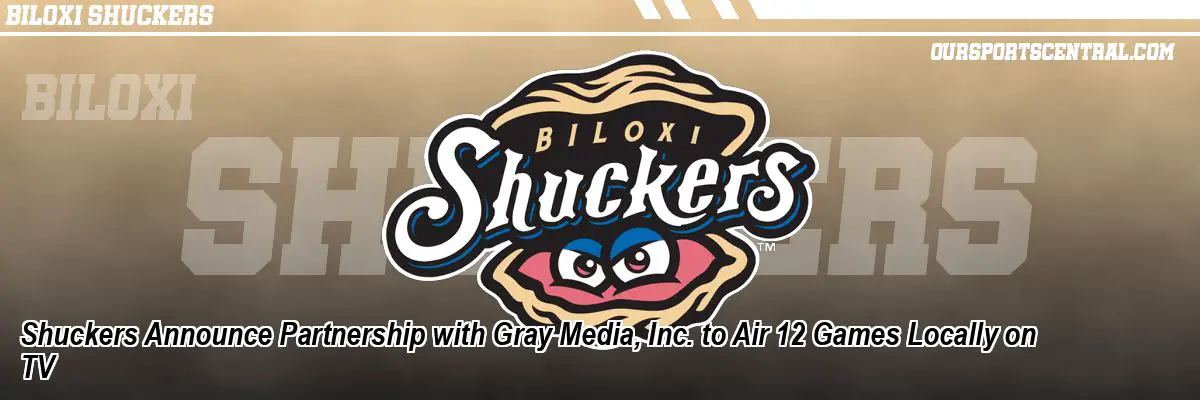 Shuckers Announce Partnership with Gray Media, Inc. to Air 12 Games Locally on TV