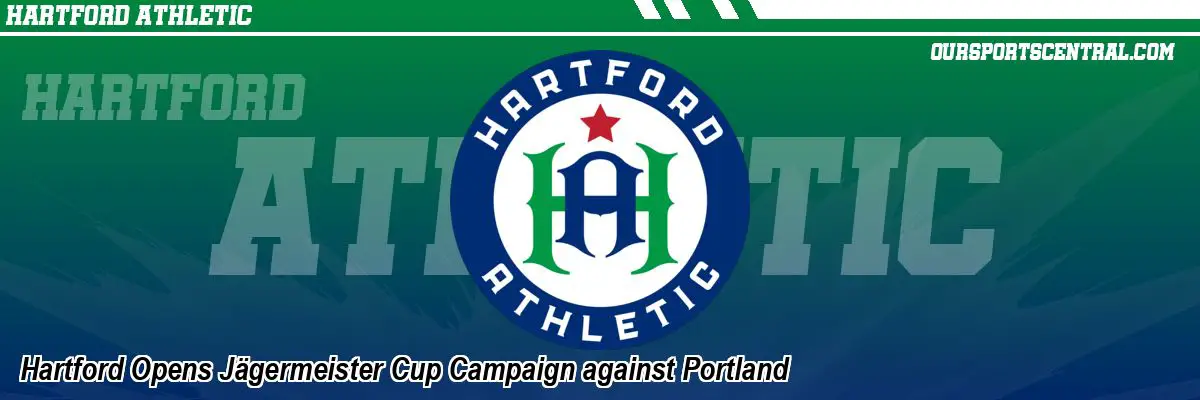 Hartford Opens Jägermeister Cup Campaign against Portland