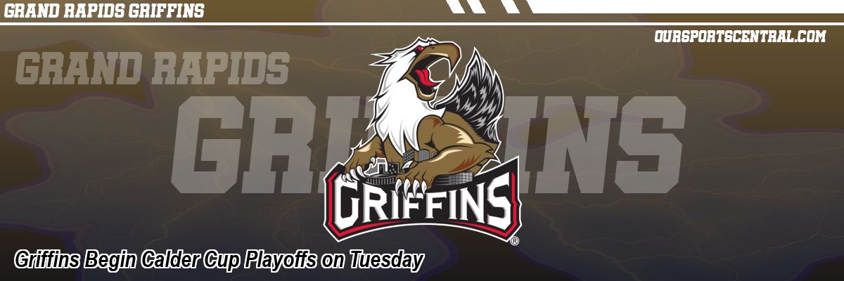 Griffins Begin Calder Cup Playoffs on Tuesday
