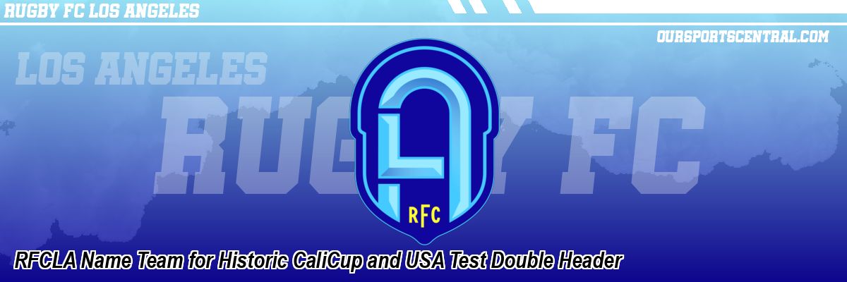 RFCLA Name Team for Historic CaliCup and USA Test Double Header
