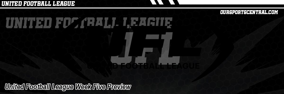 United Football League Week Five Preview