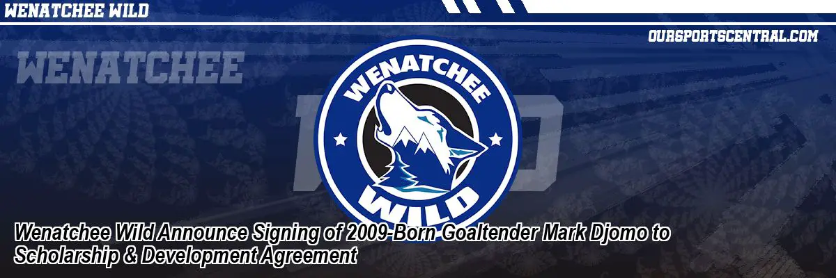 Wenatchee Wild Announce Signing of 2009-Born Goaltender Mark Djomo to Scholarship & Development Agreement