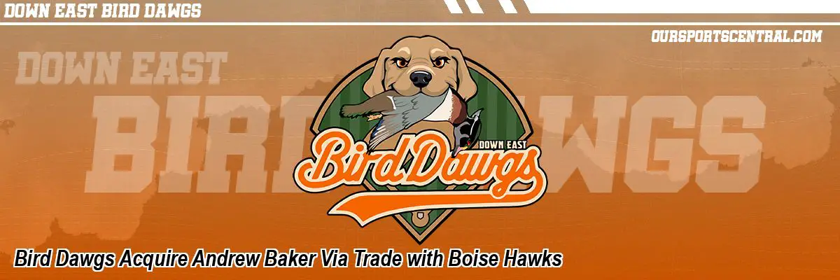 Bird Dawgs Acquire Andrew Baker Via Trade with Boise Hawks