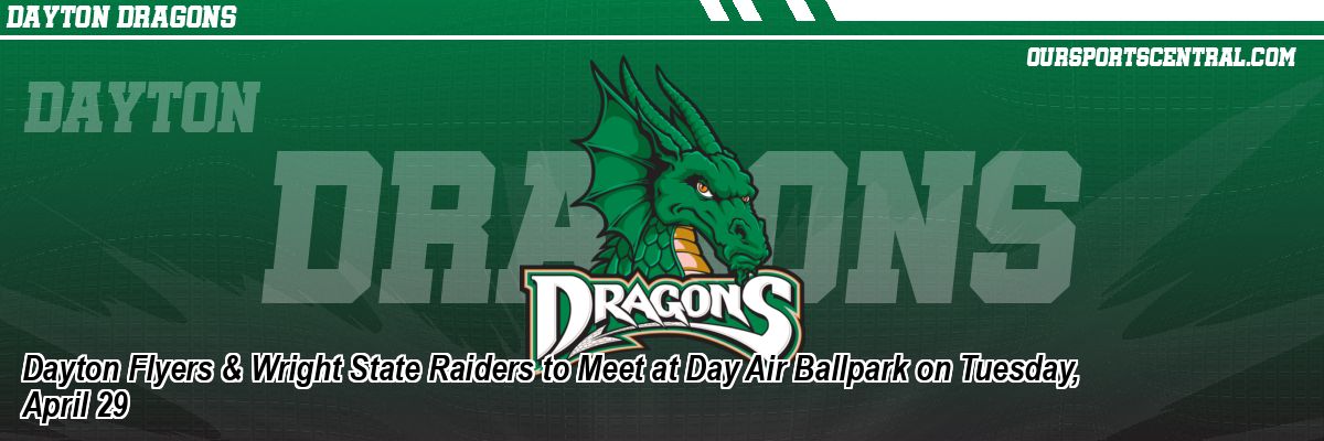 Dayton Flyers & Wright State Raiders to Meet at Day Air Ballpark on Tuesday, April 29