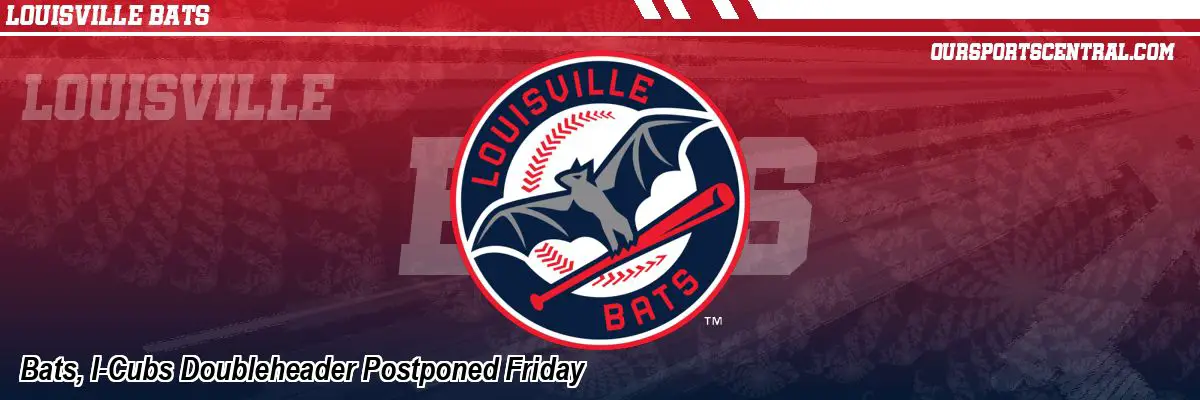 Bats, I-Cubs Doubleheader Postponed Friday