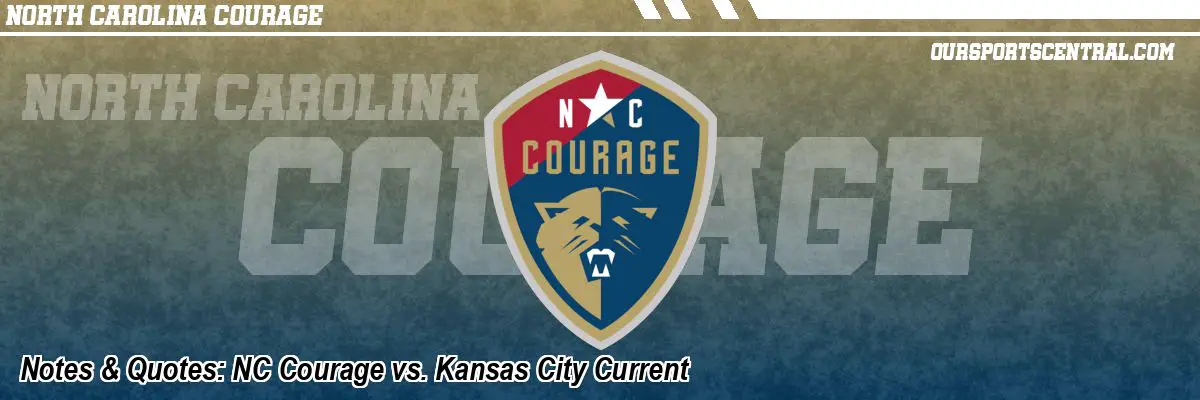 Notes & Quotes: NC Courage vs. Kansas City Current